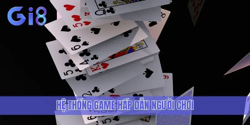 Hệ thống game hấp dẫn người chơi