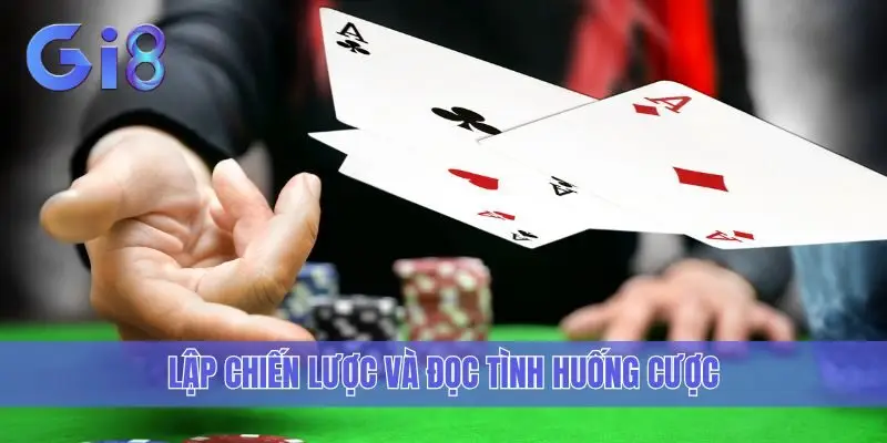 Lập chiến lược và đọc tình huống cược