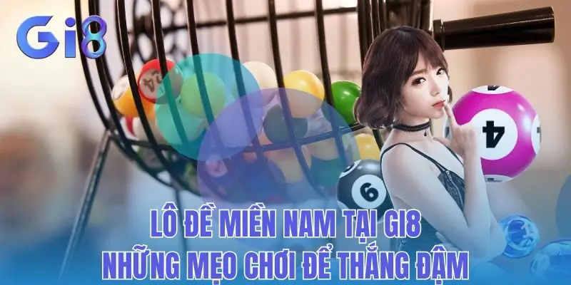 Lô Đề Miền Nam Tại Gi8: Những Mẹo Chơi Để Thắng Đậm