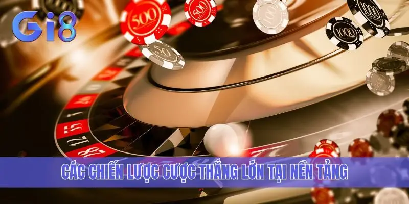 Các chiến lược cược thắng lớn tại nền tảng
