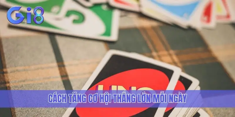 Cách tăng cơ hội thắng lớn mỗi ngày